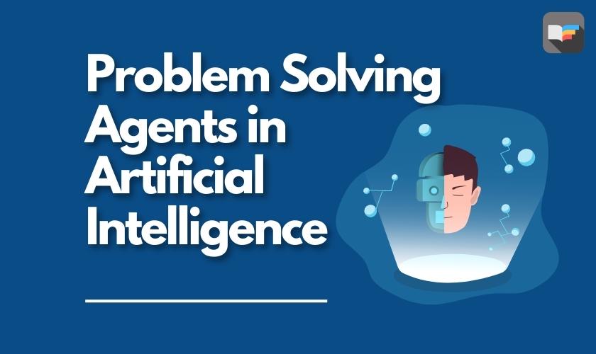 explain the problem solving agent