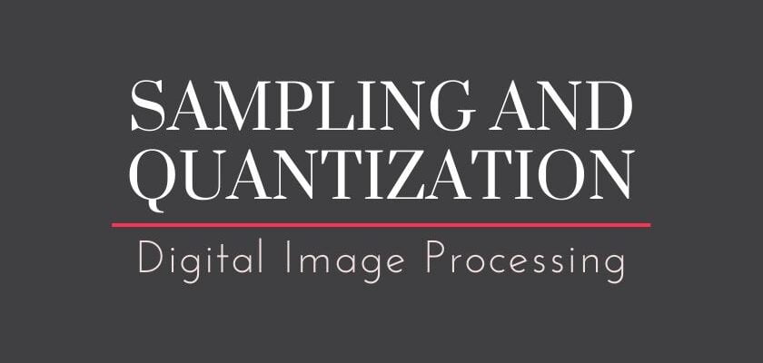 Sampling and Quantization in Digital Image Processing