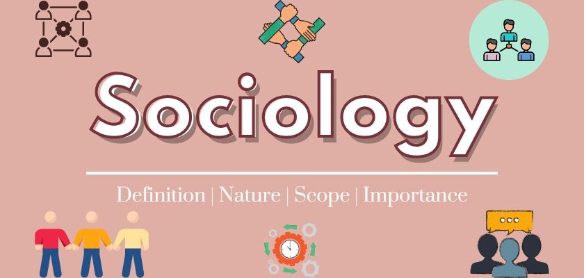 Define Sociology | Nature, Scope, Importance