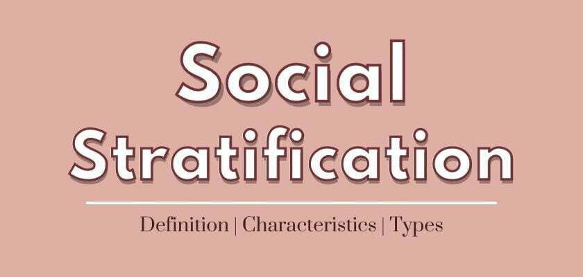 What is Social Stratification in Sociology: Definition, Characteristics, Types