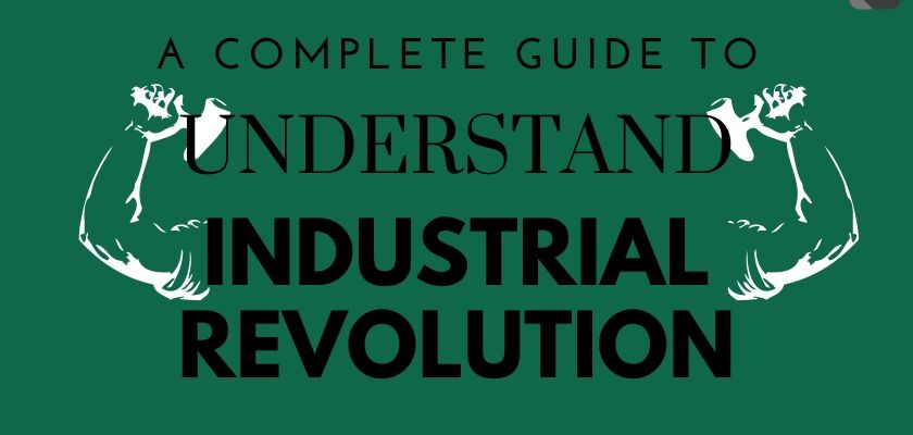 A Complete Guide to Understanding the Industrial Revolution