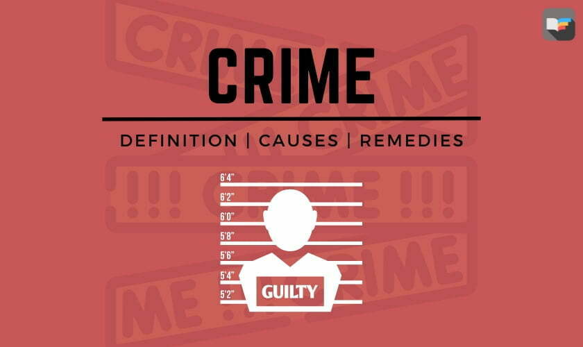 Crime: A Guide to its Definition, Causes, and Remedies