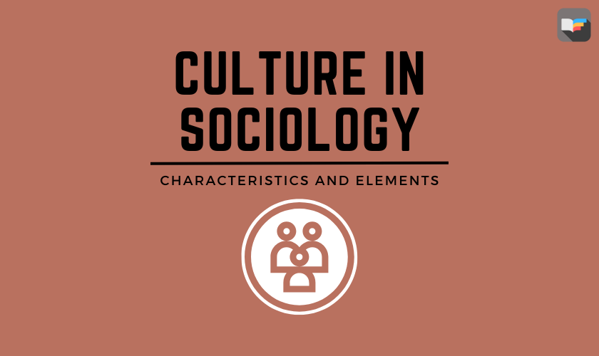 culture-in-sociology-characteristics-and-elements-box-of-notes